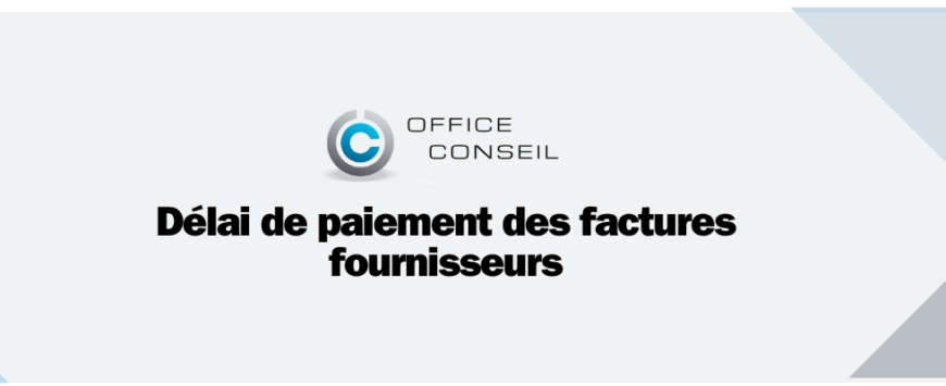 Délai de paiement des factures fournisseurs