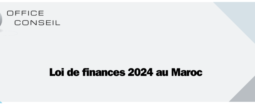 Loi de Finances 2024 au Maroc